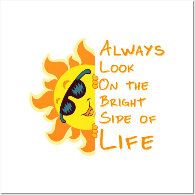 Always look on the Bright Side of Life Wall Art by ZippyTees